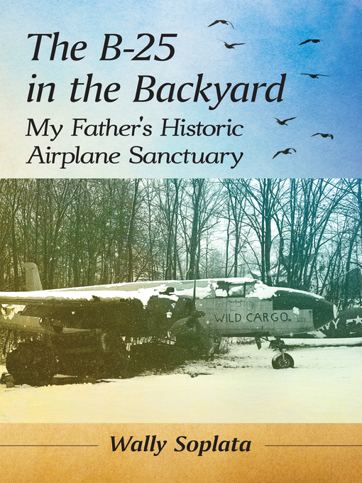 Title details for The B-25 in the Backyard by Wally Soplata - Available